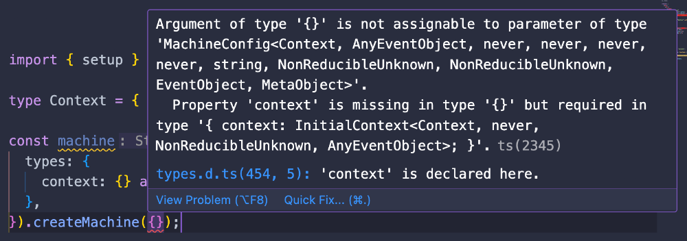 We defined the context type, but we did not provide a valid initial value inside createMachine.